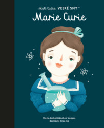 Marie Curie - Mal udia, vek sny